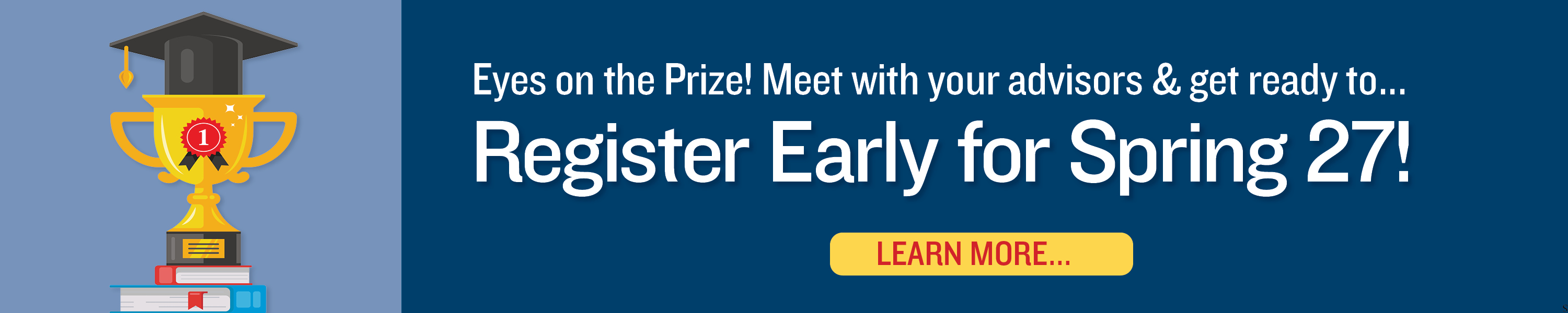 Register Early Banner Register Early banner w/ link to Advisement